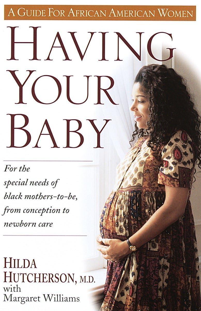 Having Your Baby: For the Special Needs of Black Mothers-To-Be, from Conception to Newborn Care - FULL INSTANT DOWNLOAD | PDF DOCX EPUB