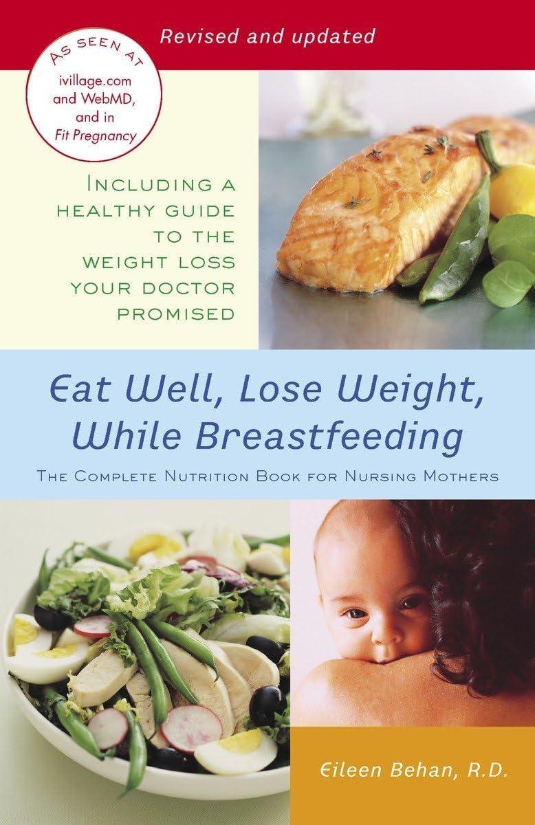 Eat Well, Lose Weight, While Breastfeeding: The Complete Nutrition Book for Nursing Mothers - FULL INSTANT DOWNLOAD | PDF DOCX EPUB