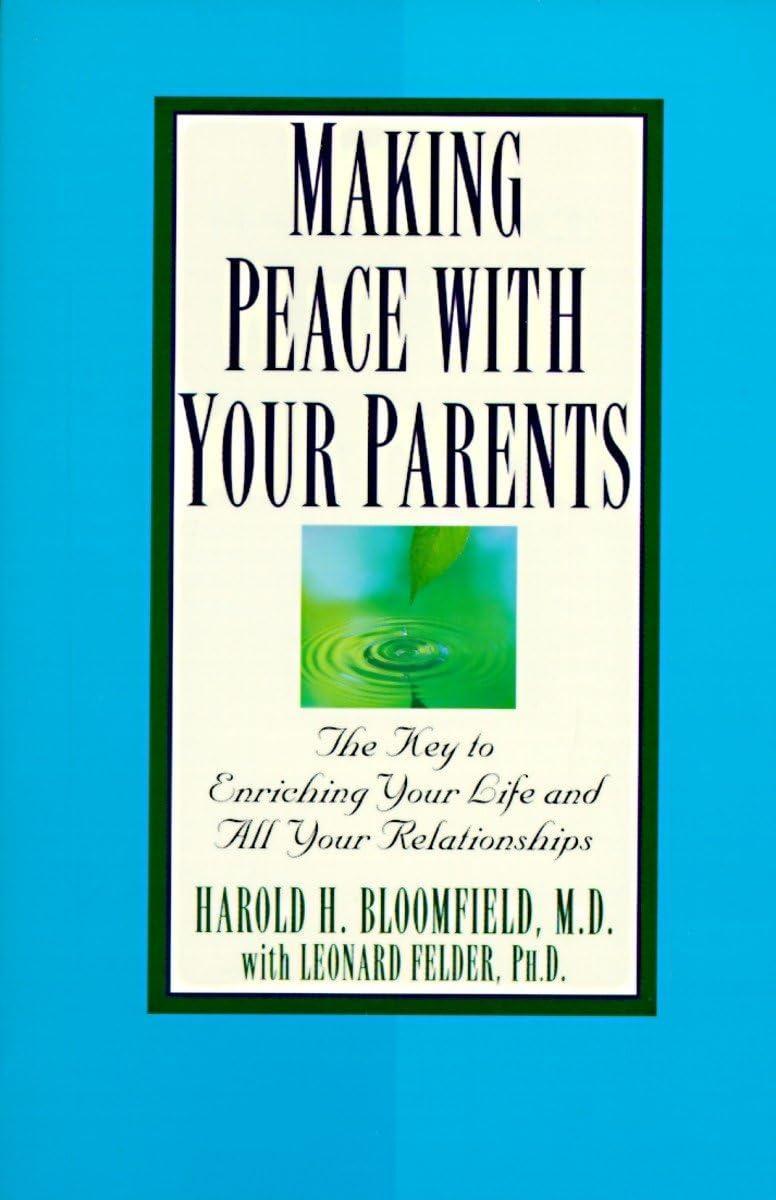 Making Peace with Your Parents: The Key to Enriching Your Life and All Your Relationships - FULL INSTANT DOWNLOAD | PDF DOCX EPUB
