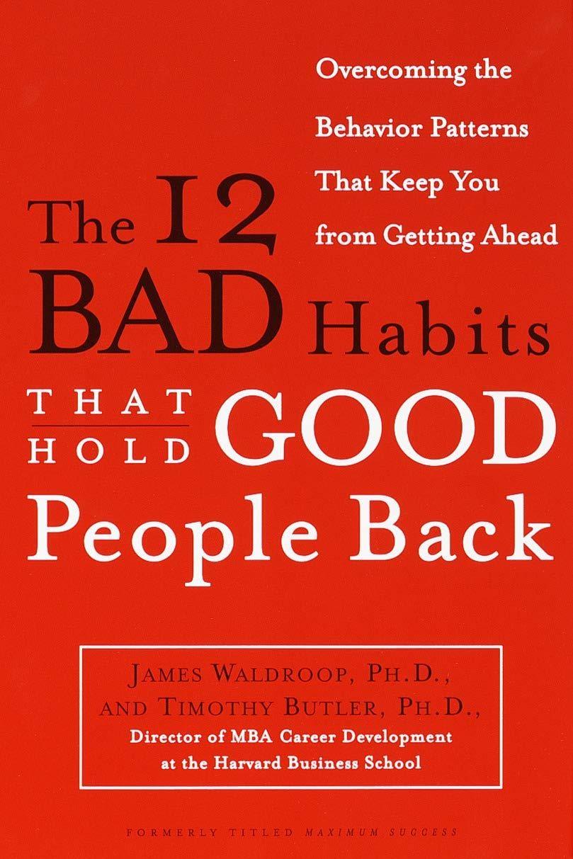 The 12 Bad Habits That Hold Good People Back: Overcoming the Behavior Patterns That Keep You From Getting Ahead - FULL INSTANT DOWNLOAD | PDF DOCX EPUB