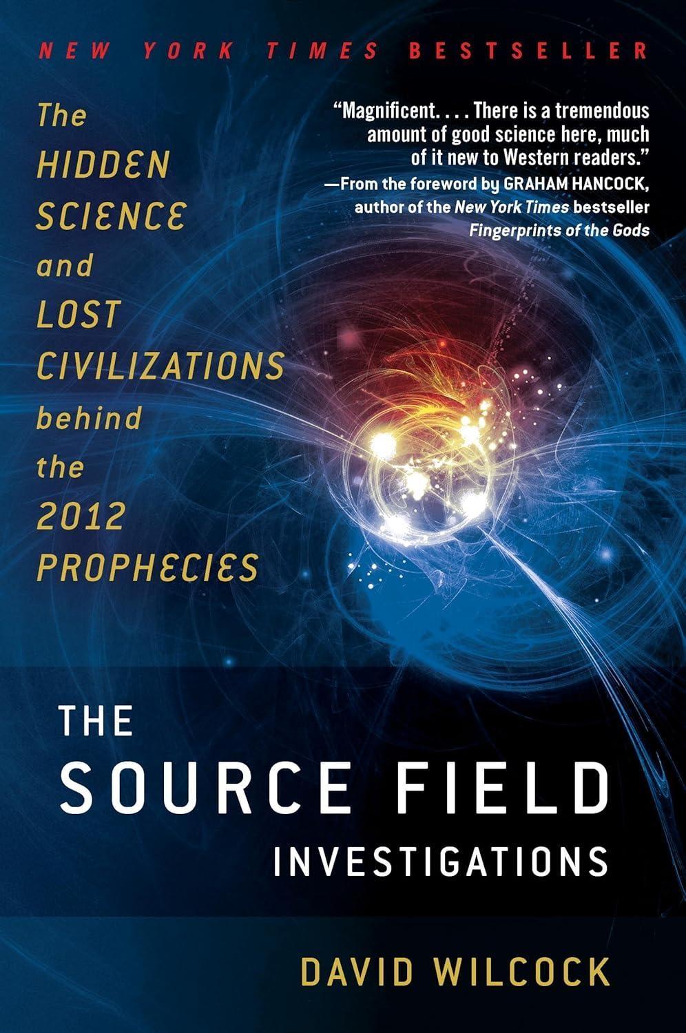 The Source Field Investigations: The Hidden Science and Lost Civilizations Behind the 2012 Prophecies - FULL INSTANT DOWNLOAD | PDF DOCX EPUB