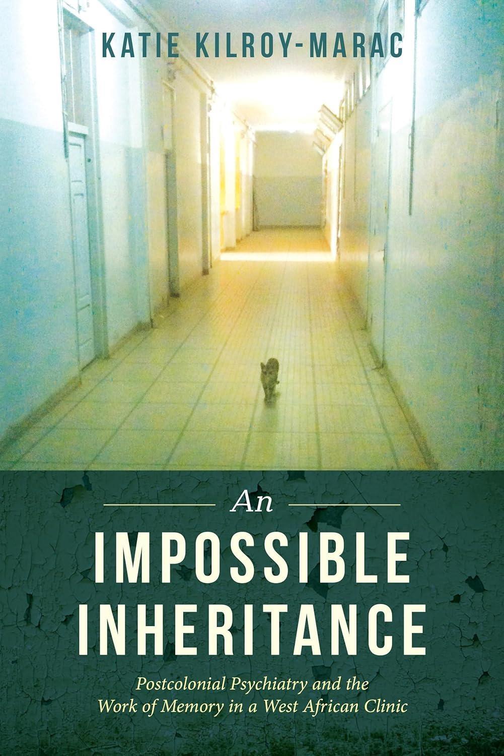 An Impossible Inheritance: Postcolonial Psychiatry and the Work of Memory in a West African Clinic, 1st Edition - FULL INSTANT DOWNLOAD | PDF DOCX EPUB