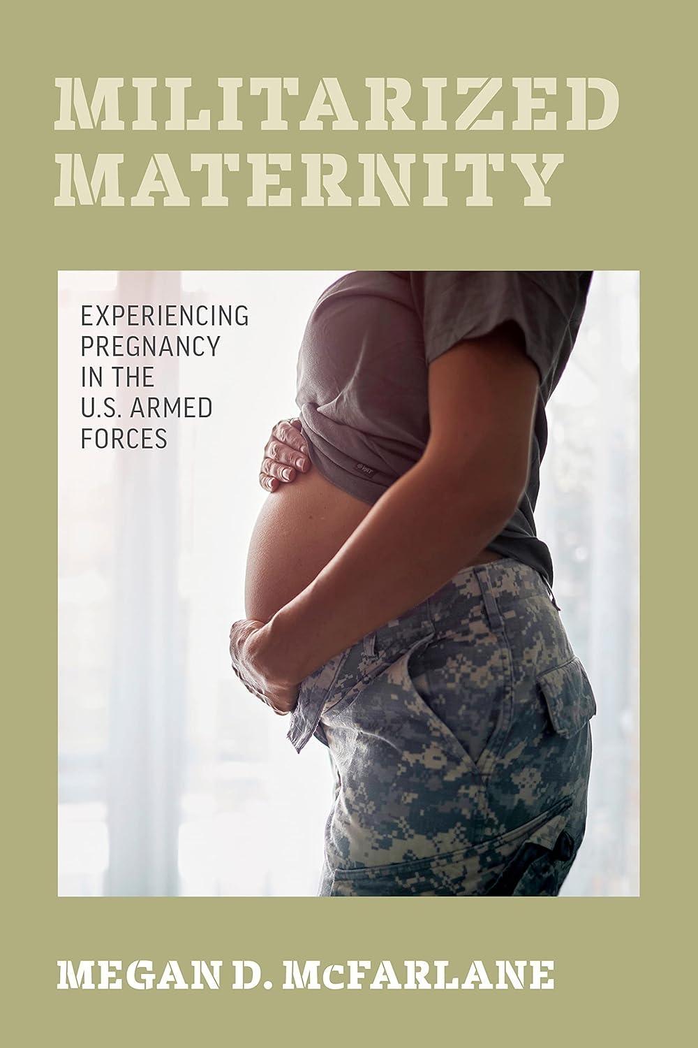 Militarized Maternity: Experiencing Pregnancy in the U.S. Armed Forces, 1st Edition - FULL INSTANT DOWNLOAD | PDF DOCX EPUB
