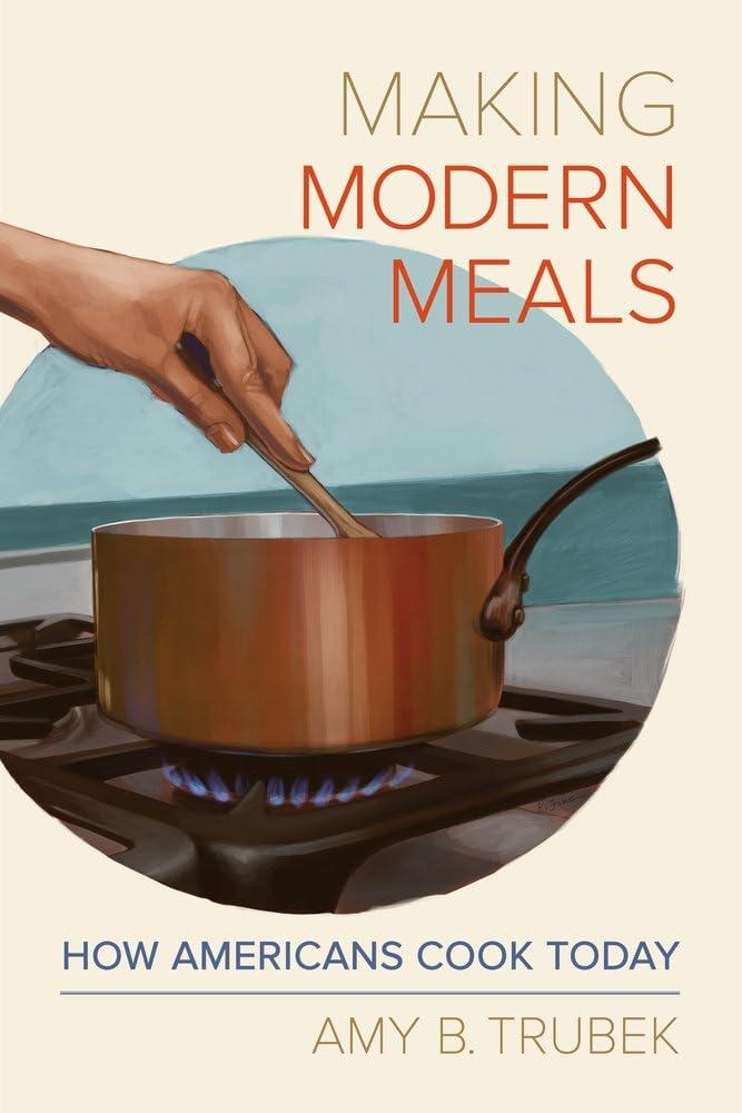 Making Modern Meals: How Americans Cook Today, 1st Edition - FULL INSTANT DOWNLOAD | PDF DOCX EPUB