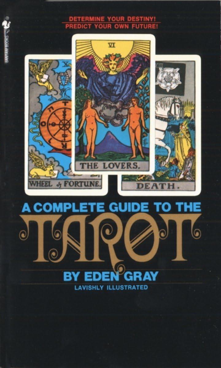 The Complete Guide to the Tarot: Determine Your Destiny! Predict Your Own Future! - FULL INSTANT DOWNLOAD | PDF DOCX EPUB