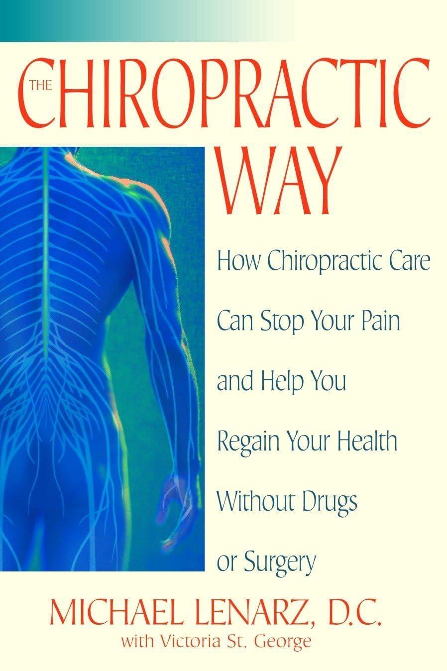 The Chiropractic Way: How Chiropractic Care Can Stop Your Pain and Help You Regain Your Health Without Drugs or Surgery - FULL INSTANT DOWNLOAD | PDF DOCX EPUB