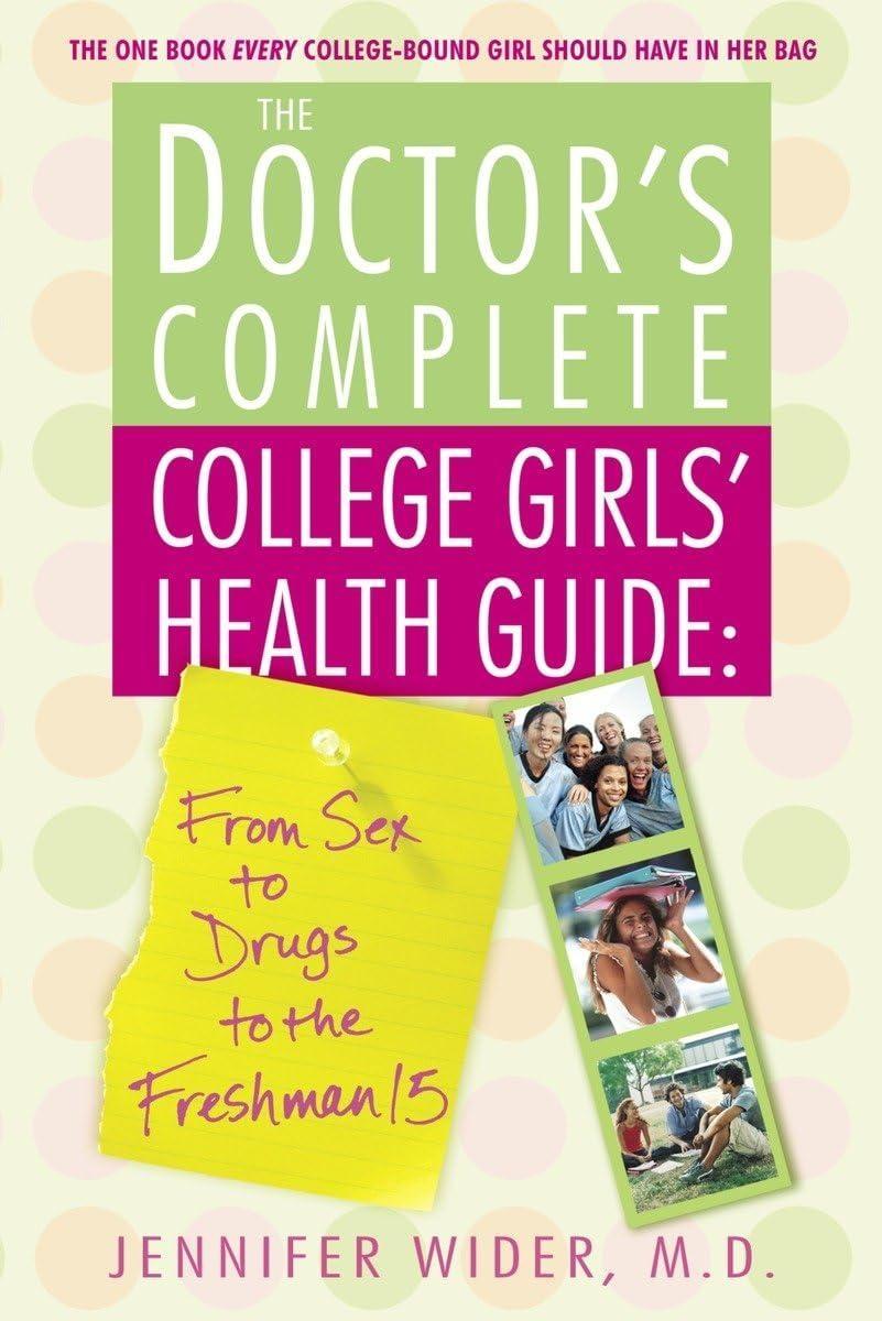 The Doctor's Complete College Girls' Health Guide: From Sex to Drugs to the Freshman 15 - FULL INSTANT DOWNLOAD | PDF DOCX EPUB