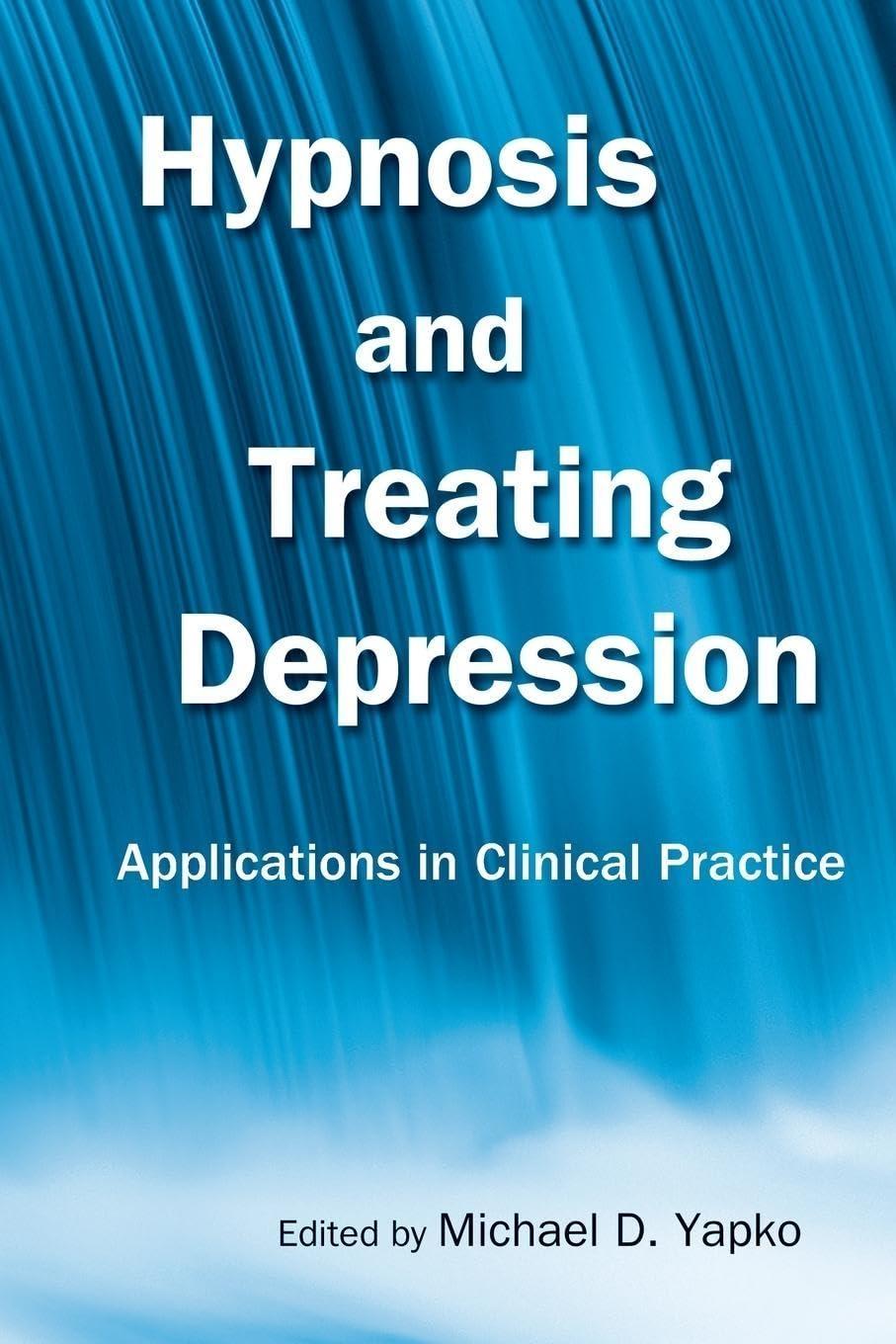 Hypnosis and Treating Depression: Applications in Clinical Practice, 1st Edition - FULL INSTANT DOWNLOAD | PDF DOCX EPUB