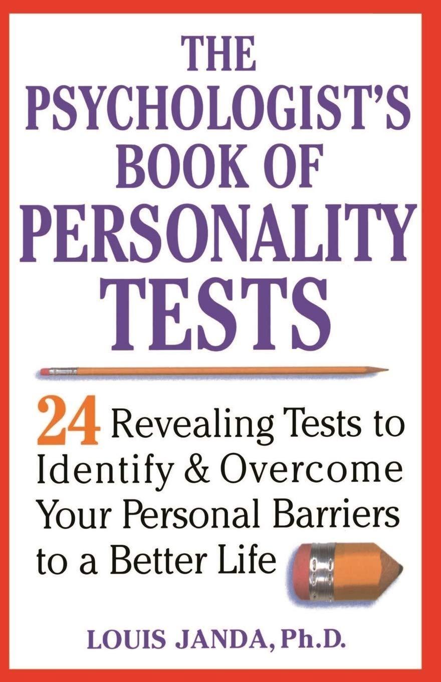 The Psychologist's Book of Personality Tests: 24 Revealing Tests to Identify and Overcome Your Personal Barriers to a Better Life: 24 Revealing Tests to Identify and Overcome Your Personal Barriers to a Better Life, 1st Edition - FULL INSTANT DOWNLOAD | PDF DOCX EPUB