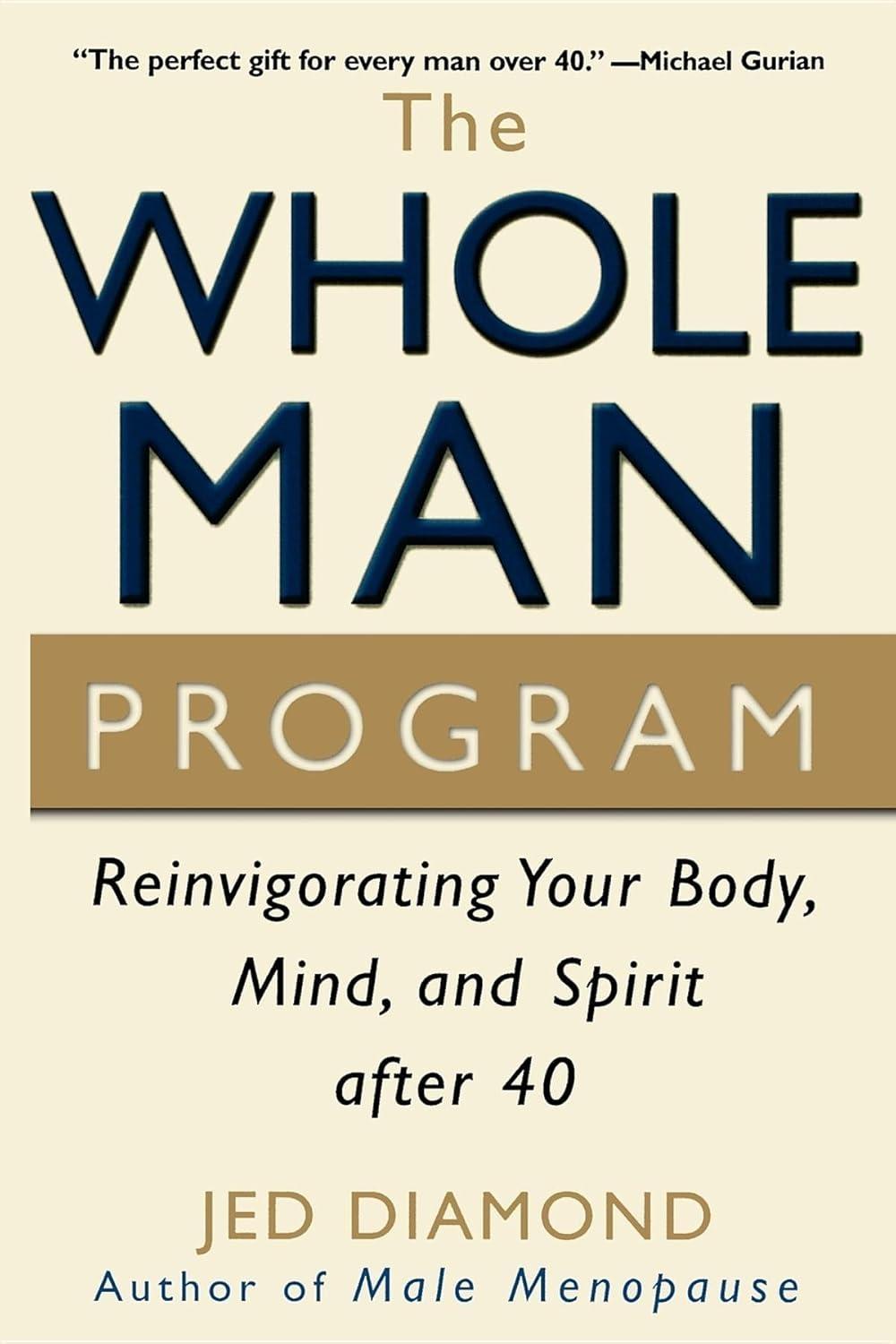 The Whole Man Program: Reinvigorating Your Body, Mind, and Spirit after 40, 1st Edition - FULL INSTANT DOWNLOAD | PDF DOCX EPUB