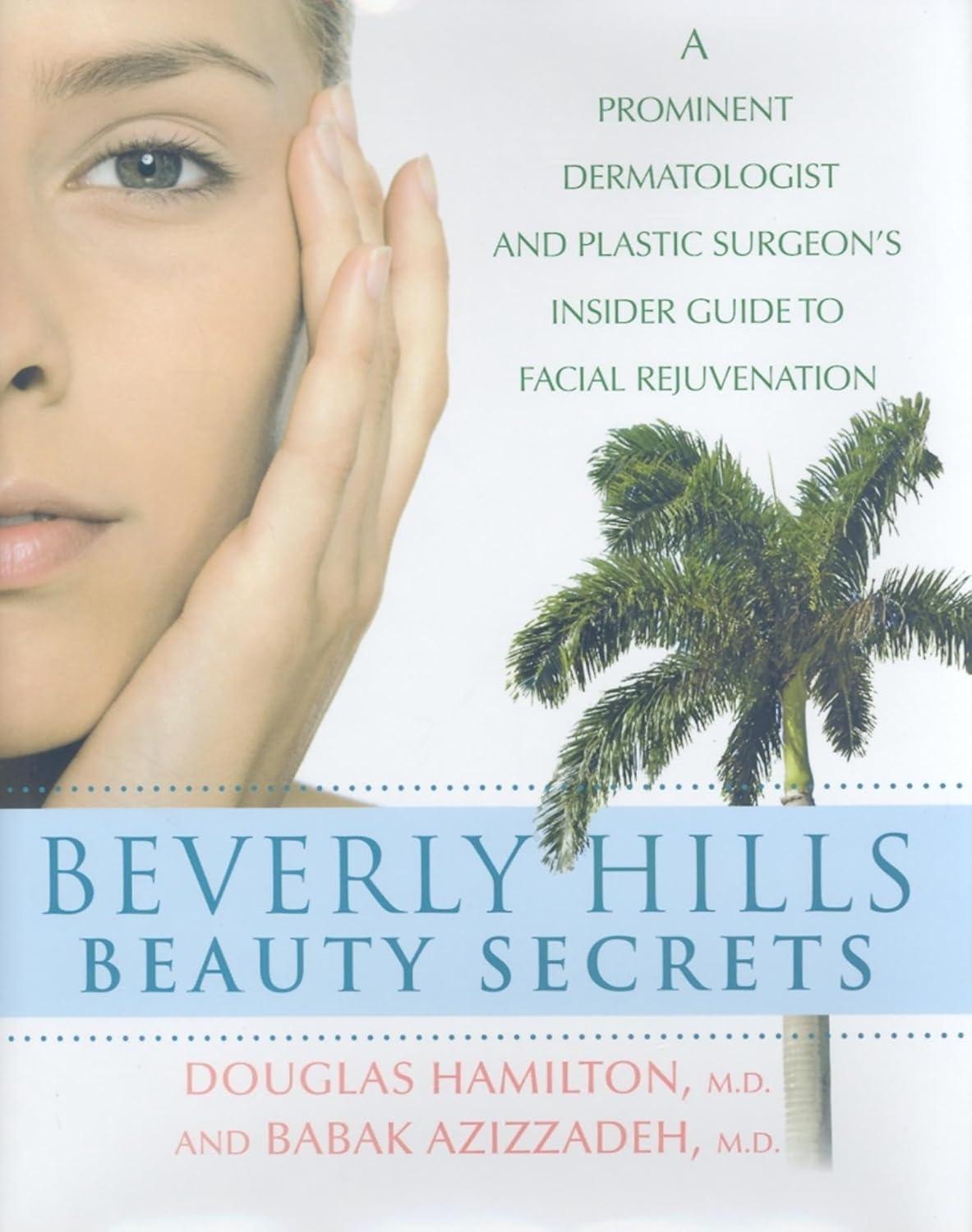 Beverly Hills Beauty Secrets: A Prominent Dermatologist and Plastic Surgeon's Insider Guide to Facial Rejuvenation, 1st Edition - FULL INSTANT DOWNLOAD | PDF DOCX EPUB