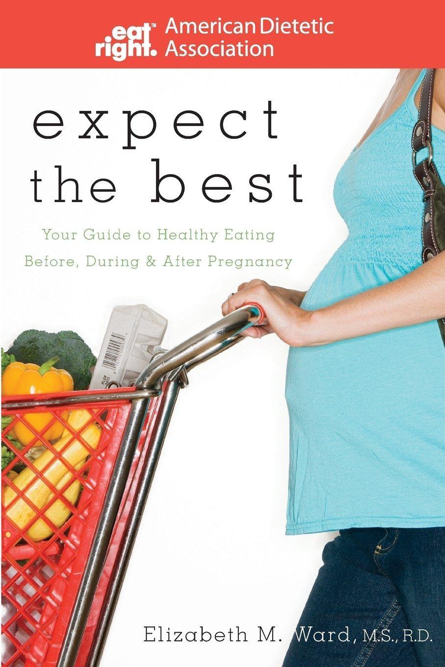 Expect the Best: Your Guide to Healthy Eating Before, During, and After Pregnancy, 1st  Edition - FULL INSTANT DOWNLOAD | PDF DOCX EPUB