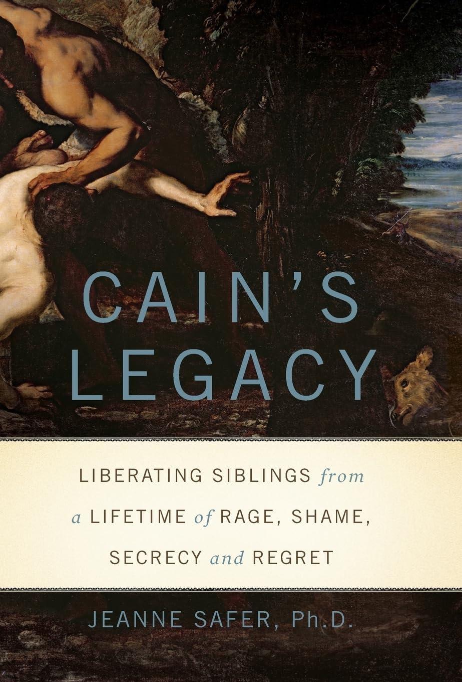 Cain's Legacy: Liberating Siblings from a Lifetime of Rage, Shame, Secrecy, and Regret, 1st Edition - FULL INSTANT DOWNLOAD | PDF DOCX EPUB