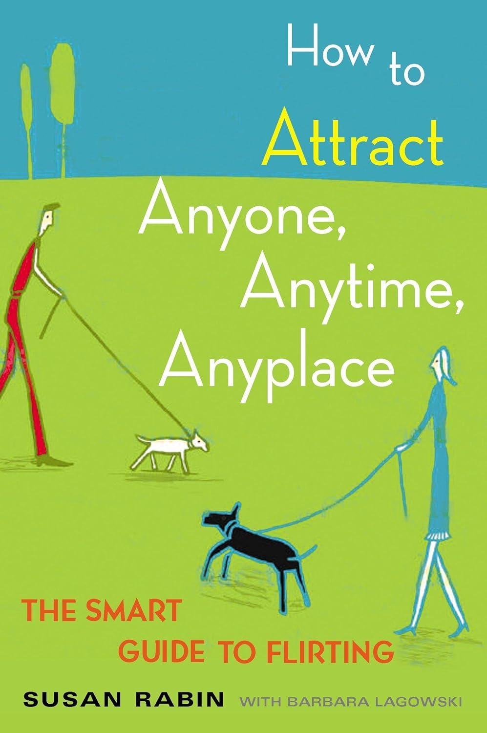 How to Attract Anyone, Anytime, Anyplace: The Smart Guide to Flirting - FULL INSTANT DOWNLOAD | PDF DOCX EPUB