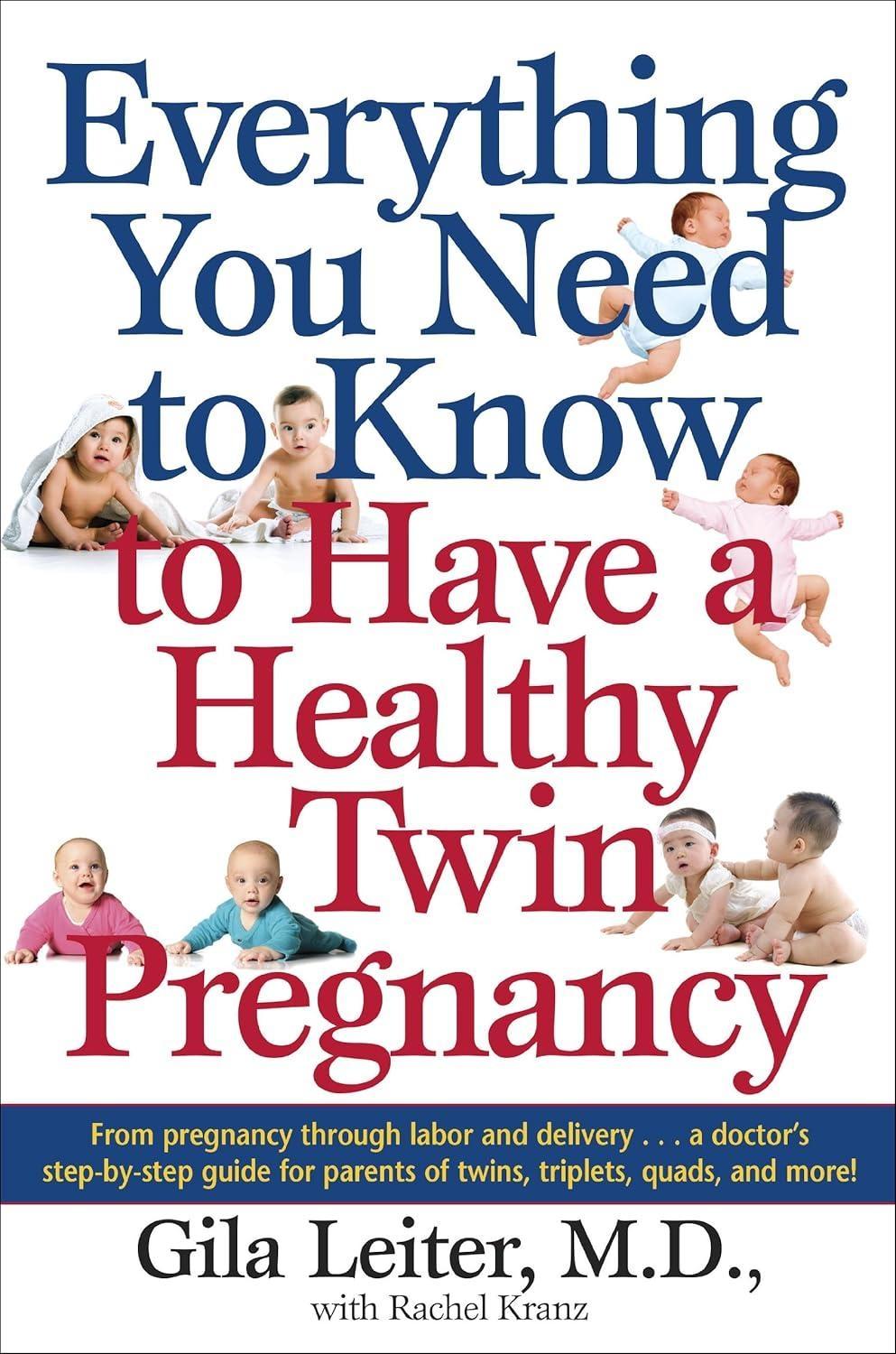 Everything You Need to Know to Have a Healthy Twin Pregnancy: From Pregnancy Through Labor and Delivery . . . A Doctor's Step-by-Step Guide for Parents for Twins, Triplets, Quads, and More! - FULL INSTANT DOWNLOAD | PDF DOCX EPUB