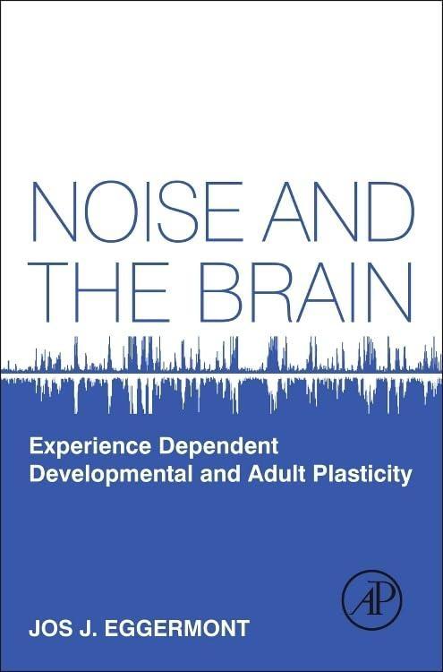 Noise and the Brain: Experience Dependent Developmental and Adult Plasticity - FULL INSTANT DOWNLOAD | PDF DOCX EPUB