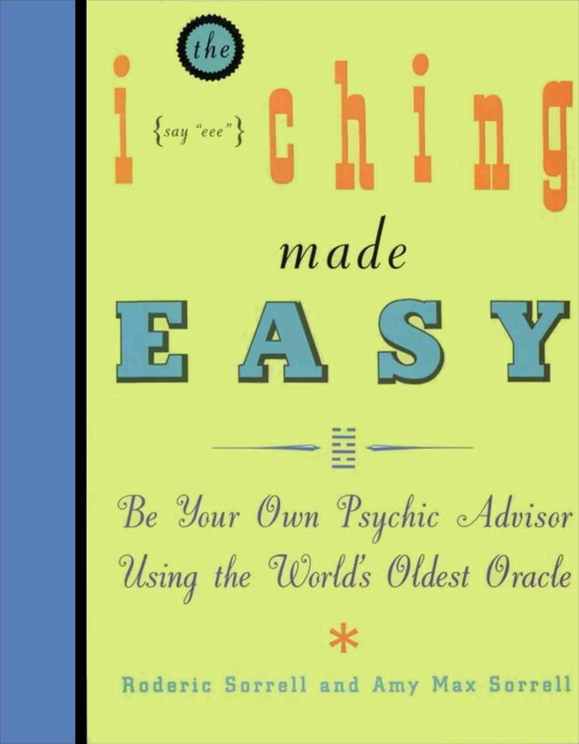 The I Ching Made Easy: Be Your Own Psychic Advisor Using the World's Oldest Oracle - FULL INSTANT DOWNLOAD | PDF DOCX EPUB