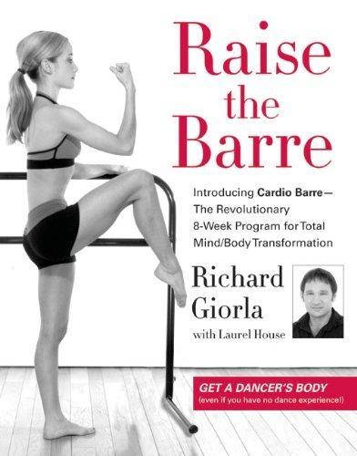 Raise the Barre: Introducing Cardio Barre--The Revolutionary 8-Week Program for Total Mind/Body Transformation - FULL INSTANT DOWNLOAD | PDF DOCX EPUB