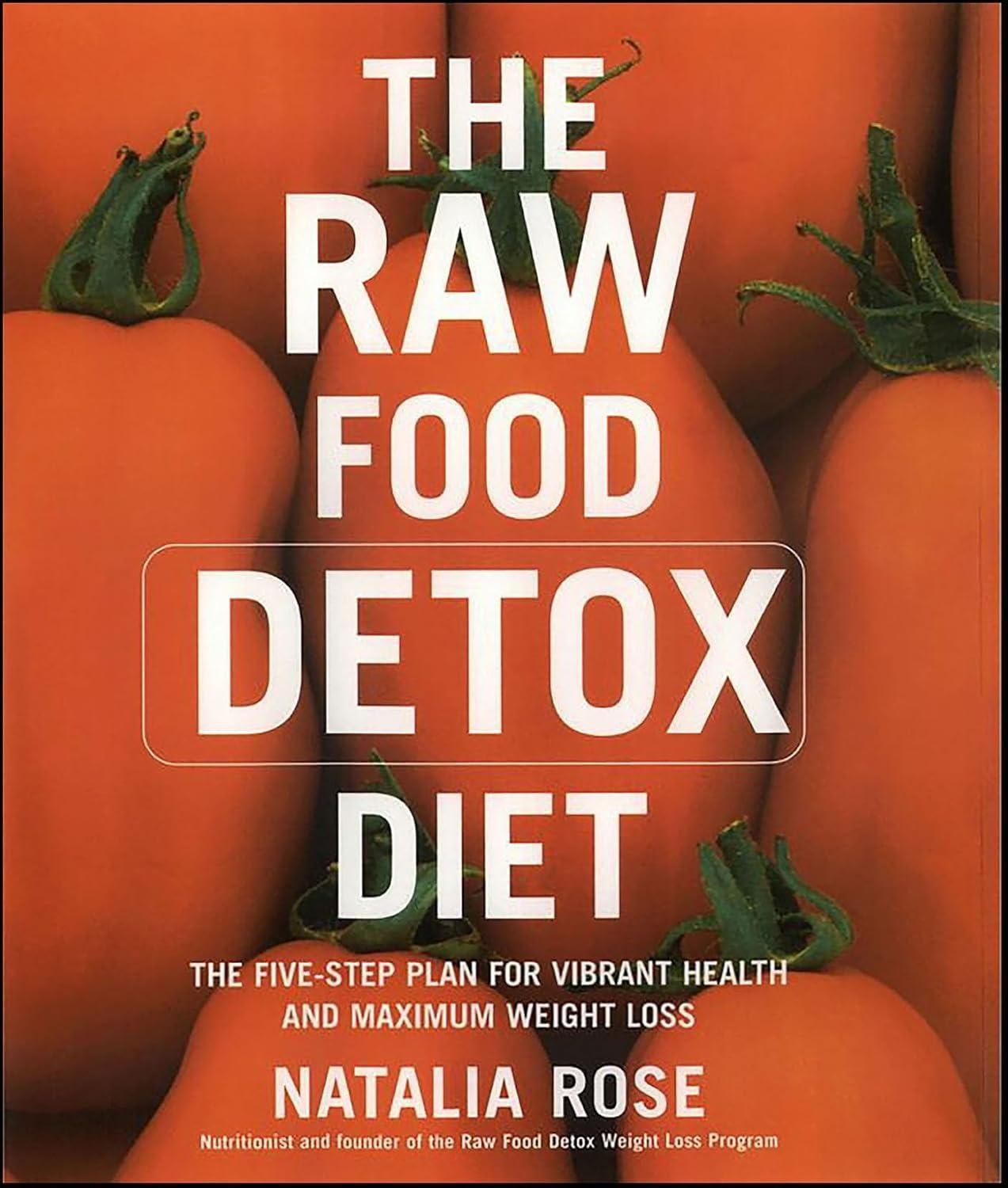 The Raw Food Detox Diet: The Five-Step Plan for Vibrant Health and Maximum Weight Loss - FULL INSTANT DOWNLOAD | PDF DOCX EPUB
