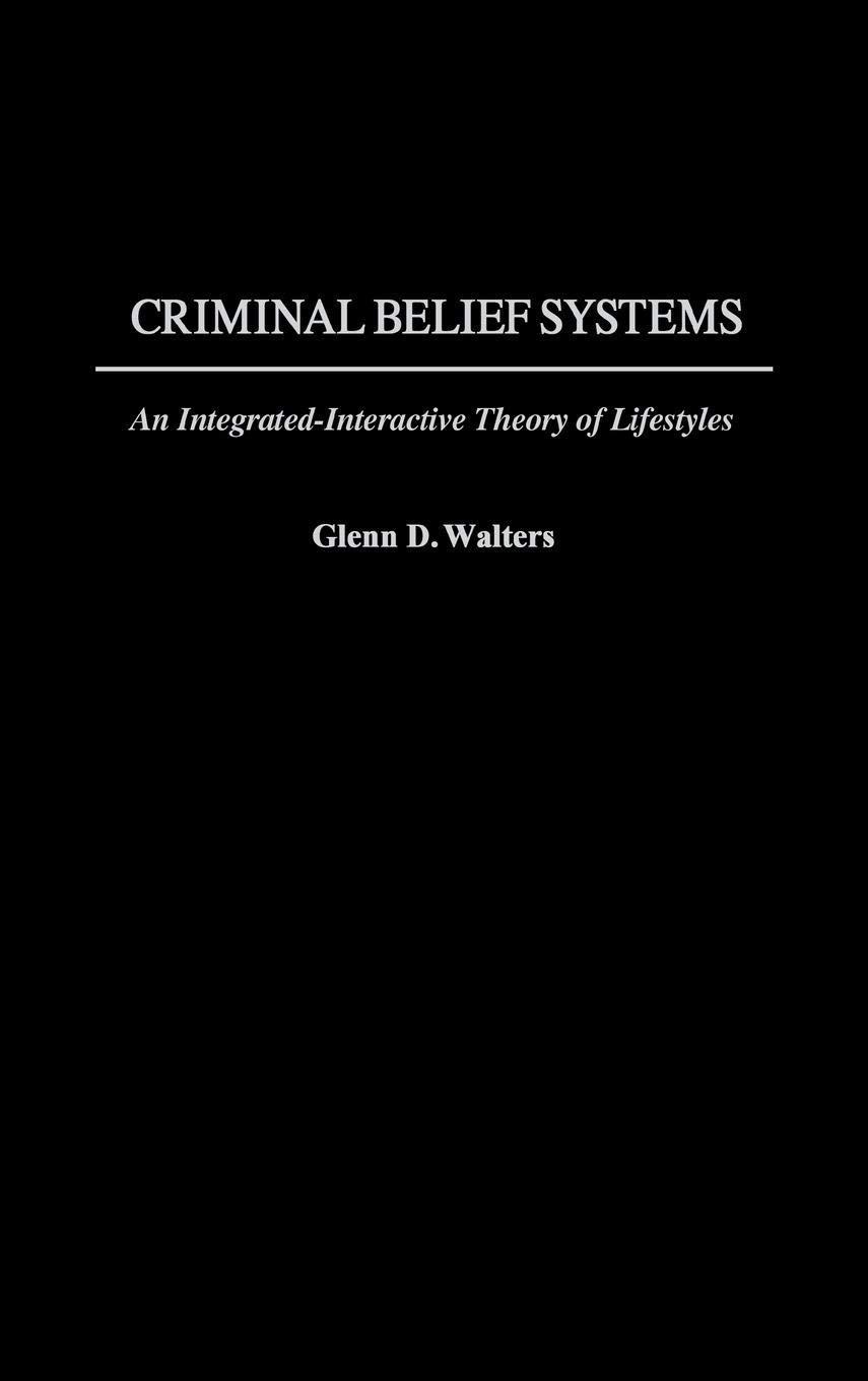 Criminal Belief Systems: An Integrated-Interactive Theory of Lifestyles, 1st Edition - FULL INSTANT DOWNLOAD | PDF DOCX EPUB