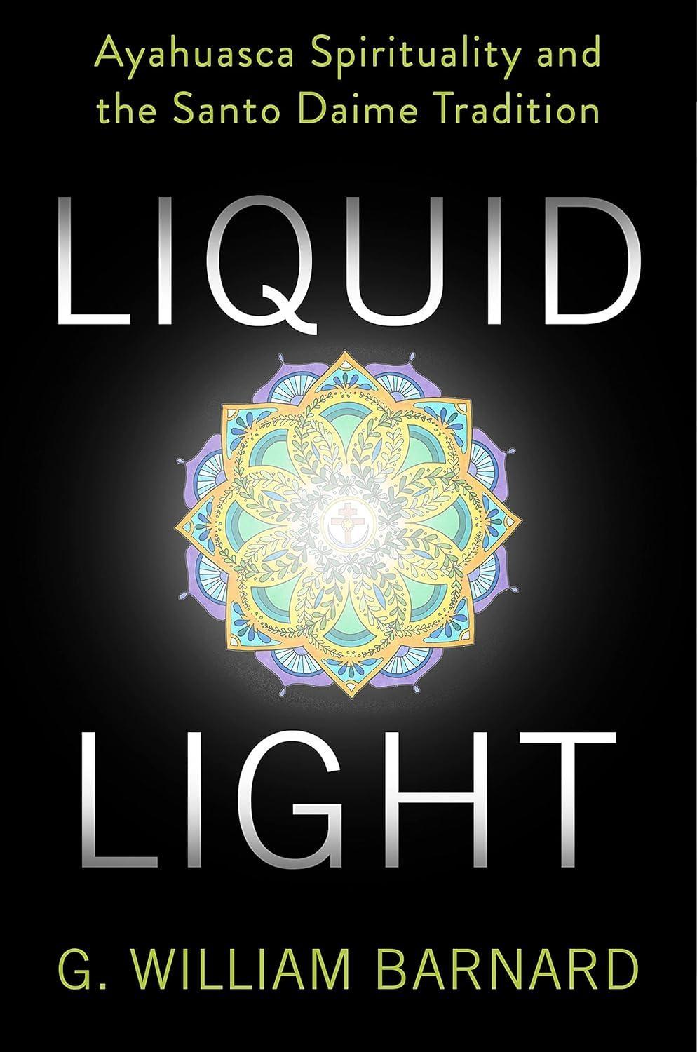 Liquid Light: Ayahuasca Spirituality and the Santo Daime Tradition - FULL INSTANT DOWNLOAD | PDF DOCX EPUB