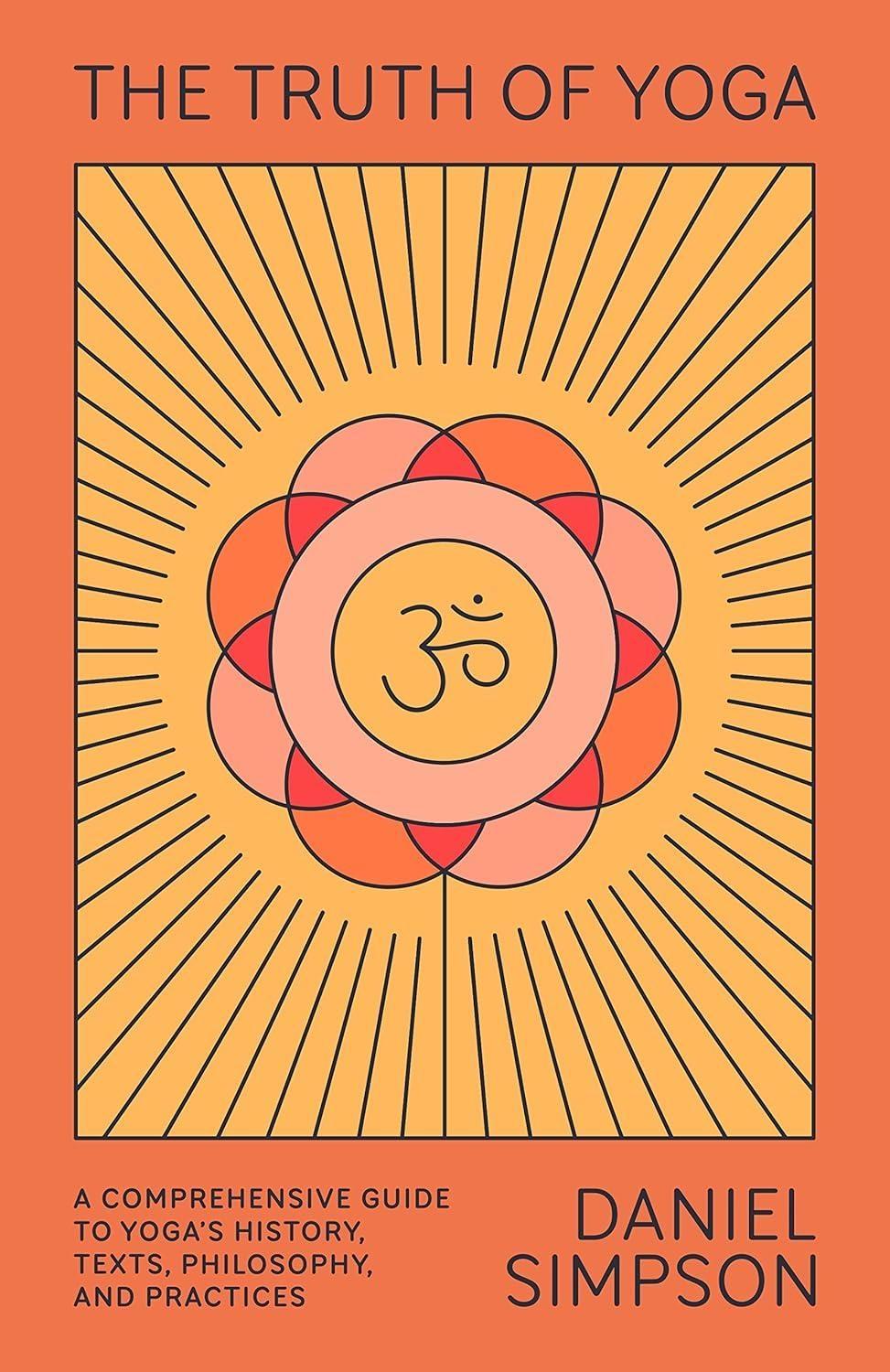 The Truth of Yoga: A Comprehensive Guide to Yoga's History, Texts, Philosophy, and Practices - FULL INSTANT DOWNLOAD | PDF DOCX EPUB