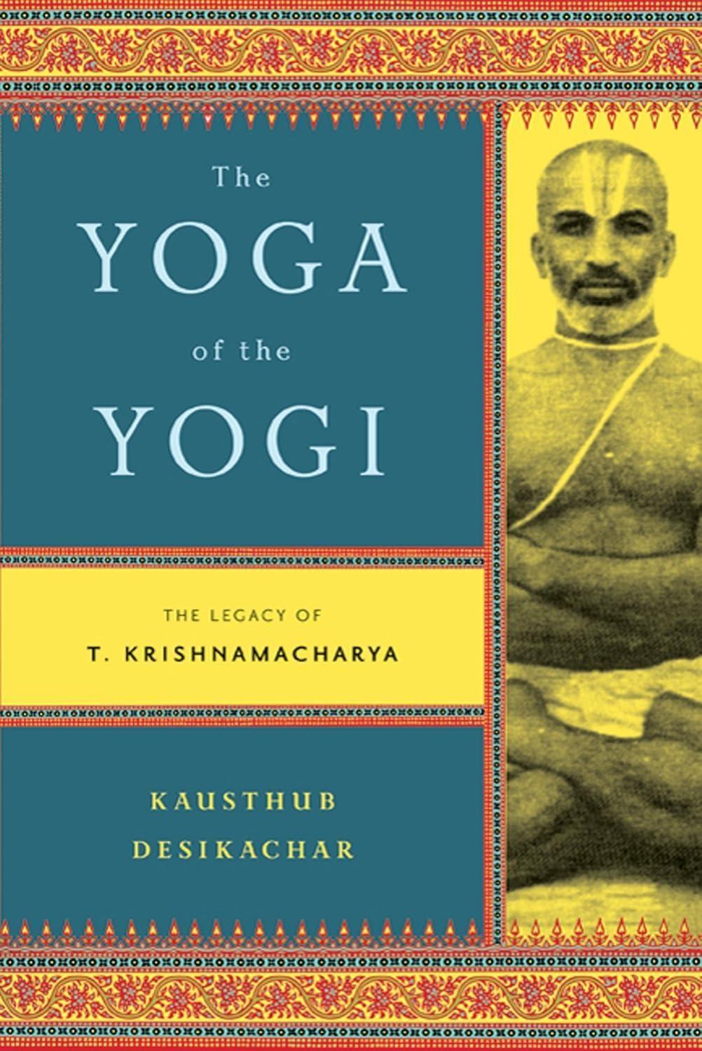 The Yoga of the Yogi: The Legacy of T. Krishnamacharya - FULL INSTANT DOWNLOAD | PDF DOCX EPUB