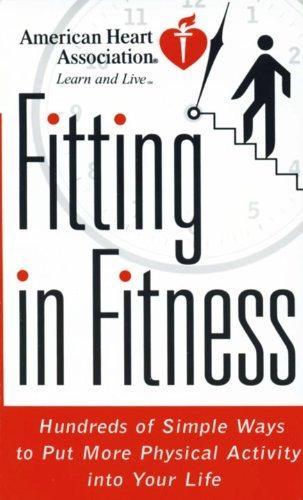 American Heart Association Fitting in Fitness: Hundreds of Simple Ways to Put More Physical Activity into Your Life - FULL INSTANT DOWNLOAD | PDF DOCX EPUB