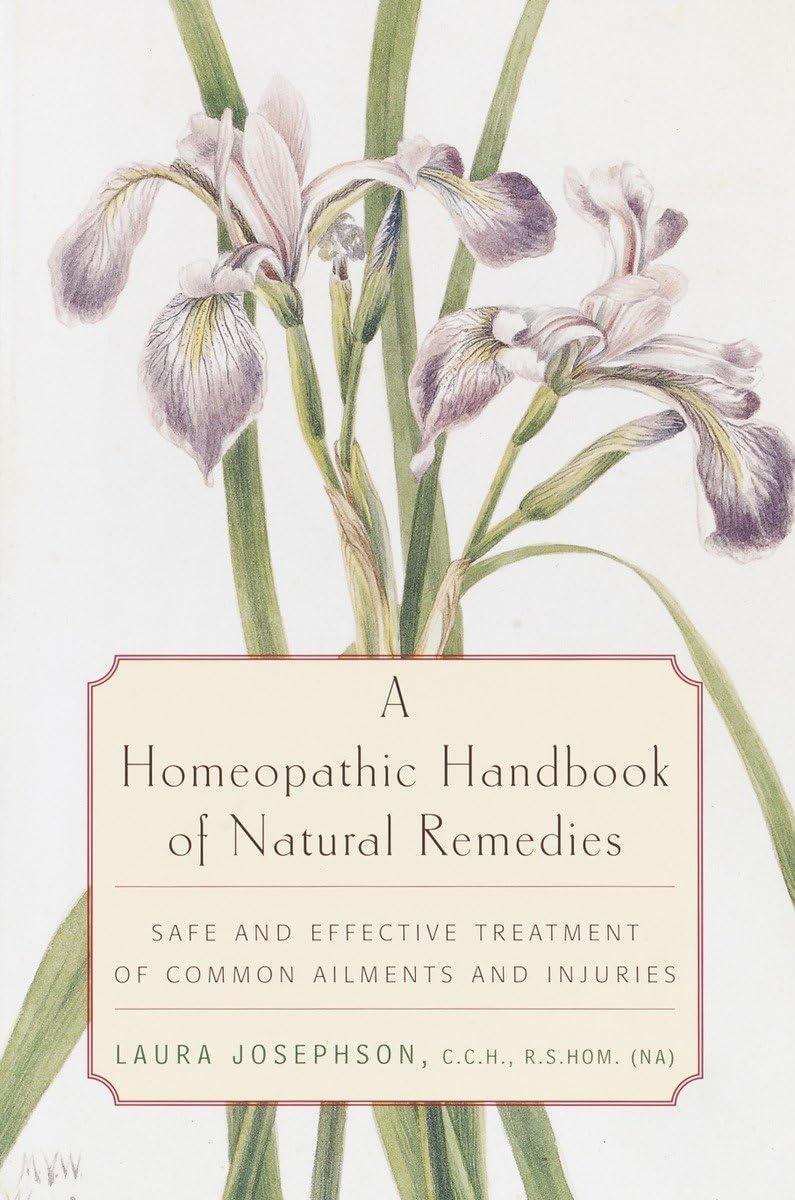 A Homeopathic Handbook of Natural Remedies: Safe and Effective Treatment of Common Ailments and Injuries - FULL INSTANT DOWNLOAD | PDF DOCX EPUB