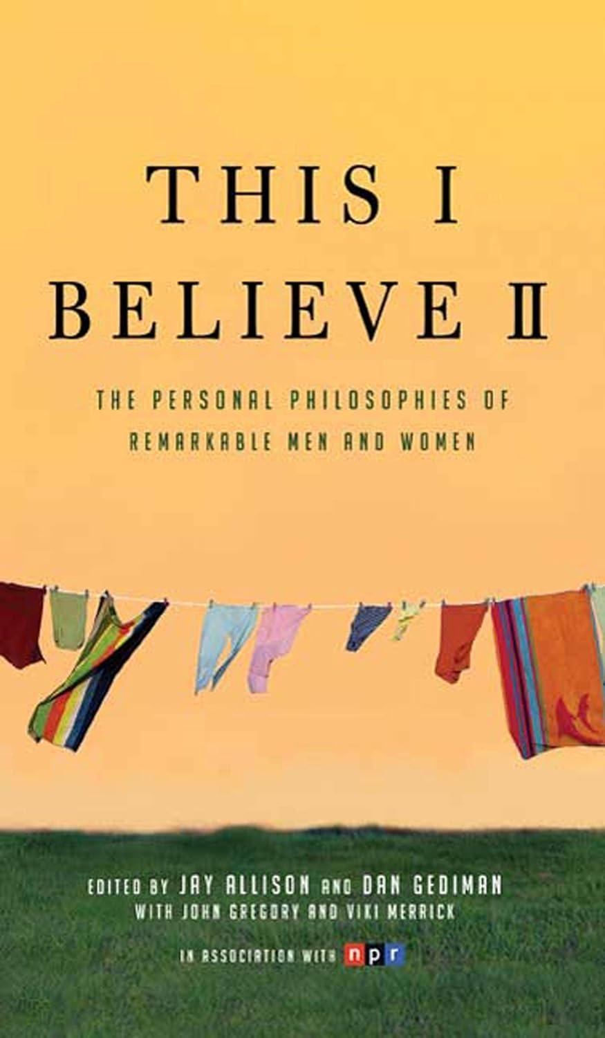 This I Believe II: More Personal Philosophies of Remarkable Men and Women - FULL INSTANT DOWNLOAD | PDF DOCX EPUB