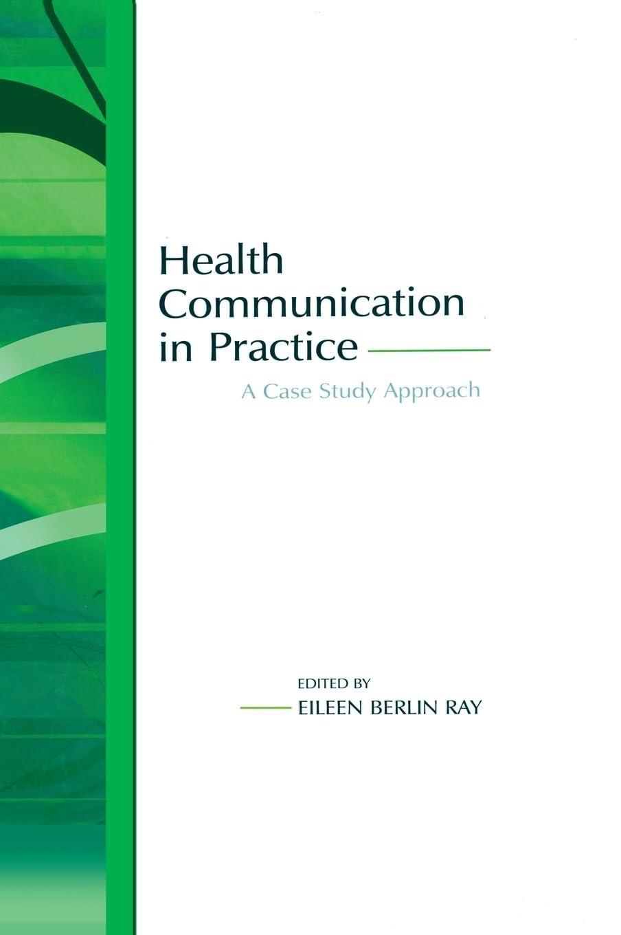 Health Communication in Practice: A Case Study Approach, 1st Edition - FULL INSTANT DOWNLOAD | PDF DOCX EPUB