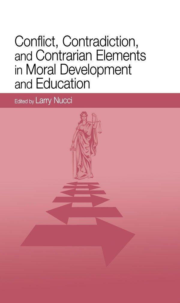 Conflict, Contradiction, and Contrarian Elements in Moral Development and Education, 1st Edition - FULL INSTANT DOWNLOAD | PDF DOCX EPUB