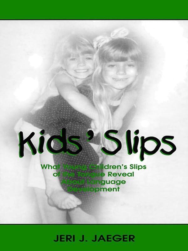 Kids' Slips: What Young Children's Slips of the Tongue Reveal About Language Development, 1st Edition - FULL INSTANT DOWNLOAD | PDF DOCX EPUB