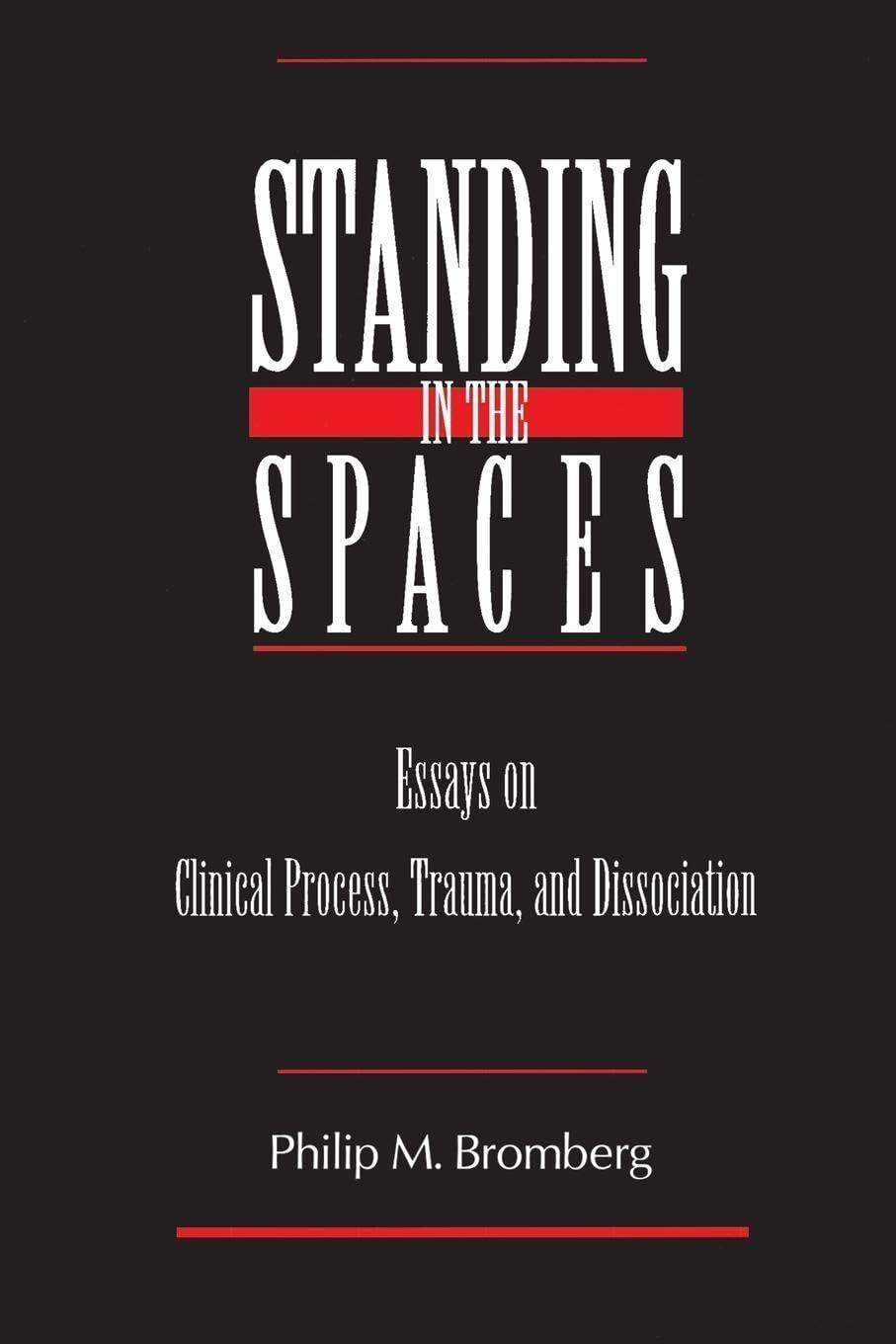 Standing in the Spaces: Essays on Clinical Process Trauma and Dissociation, 1st Edition - FULL INSTANT DOWNLOAD | PDF DOCX EPUB