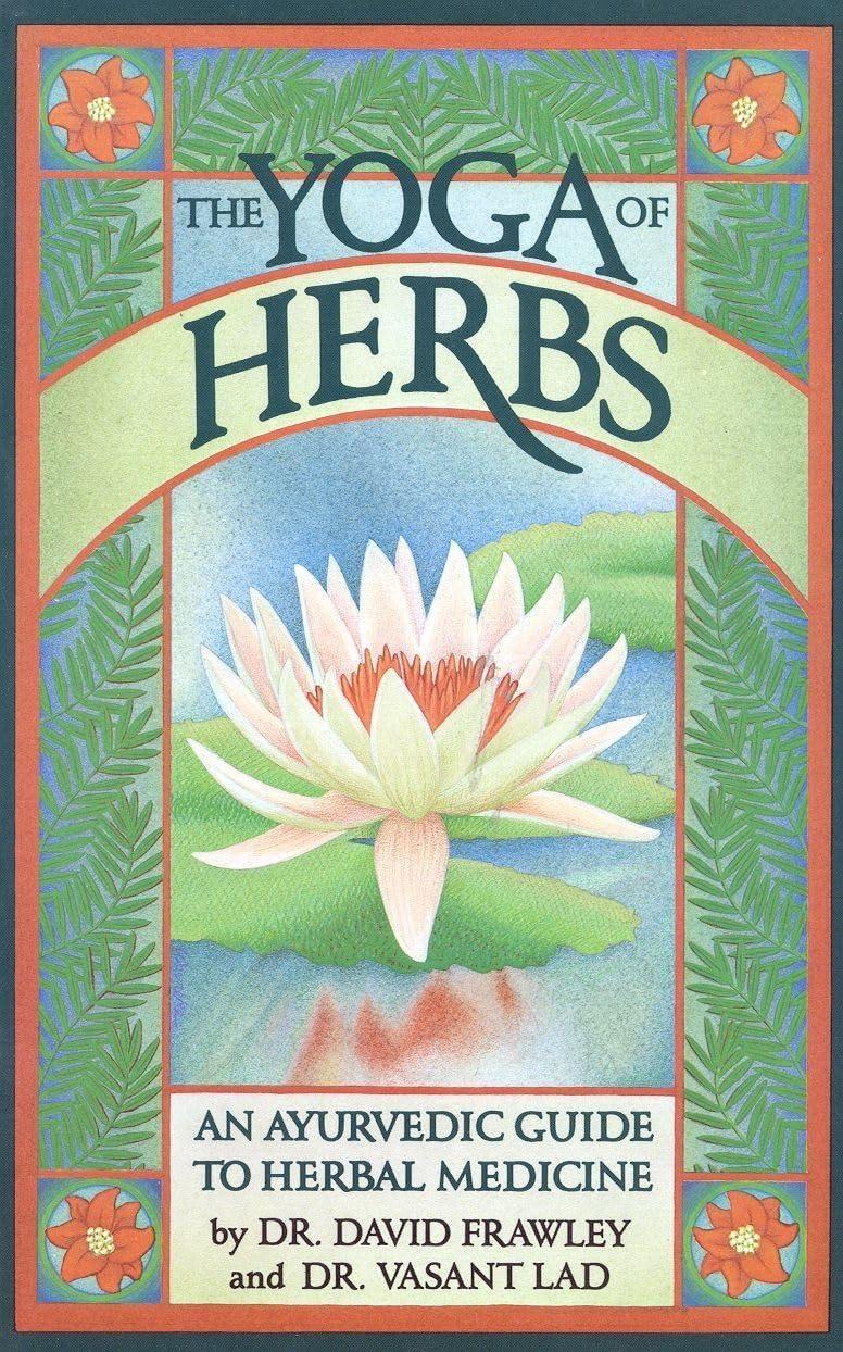The Yoga Of Herbs: An Ayurvedic Guide to Herbal Medicine - FULL INSTANT DOWNLOAD | PDF DOCX EPUB