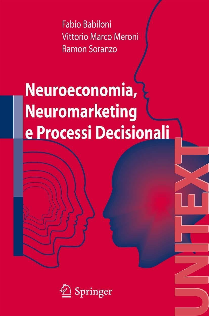 Neuroeconomia, neuromarketing e processi decisionali nell uomo - FULL INSTANT DOWNLOAD | PDF DOCX EPUB
