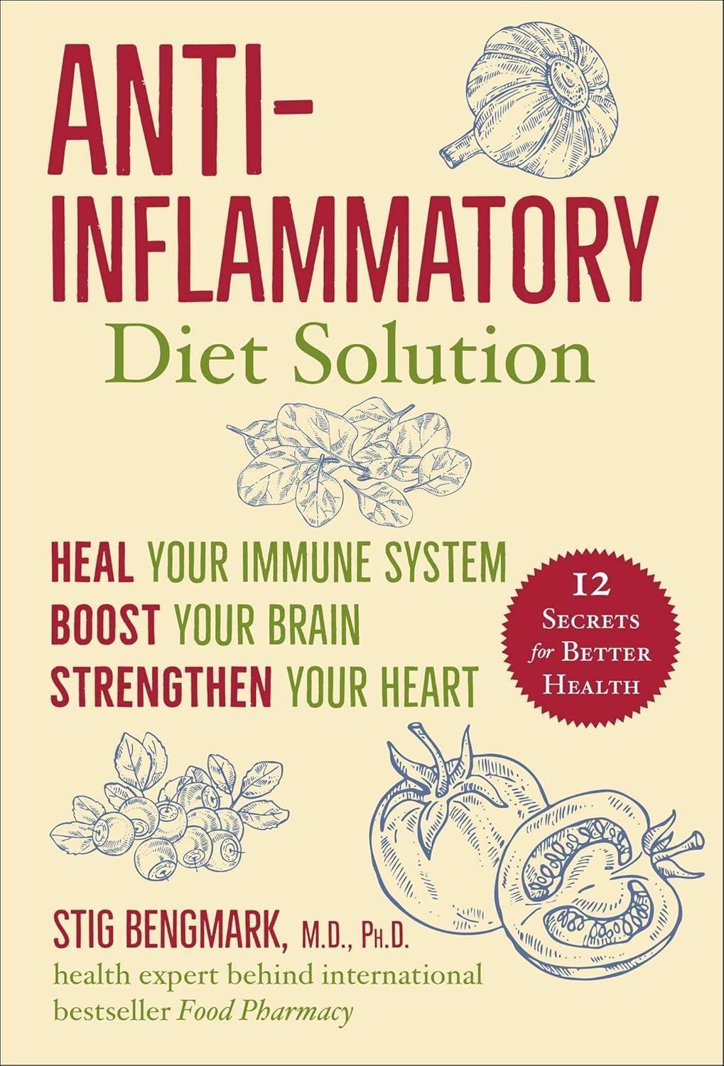 Anti-Inflammatory Diet Solution: Heal Your Immune System, Boost Your Brain, Strengthen Your Heart - FULL INSTANT DOWNLOAD | PDF DOCX EPUB
