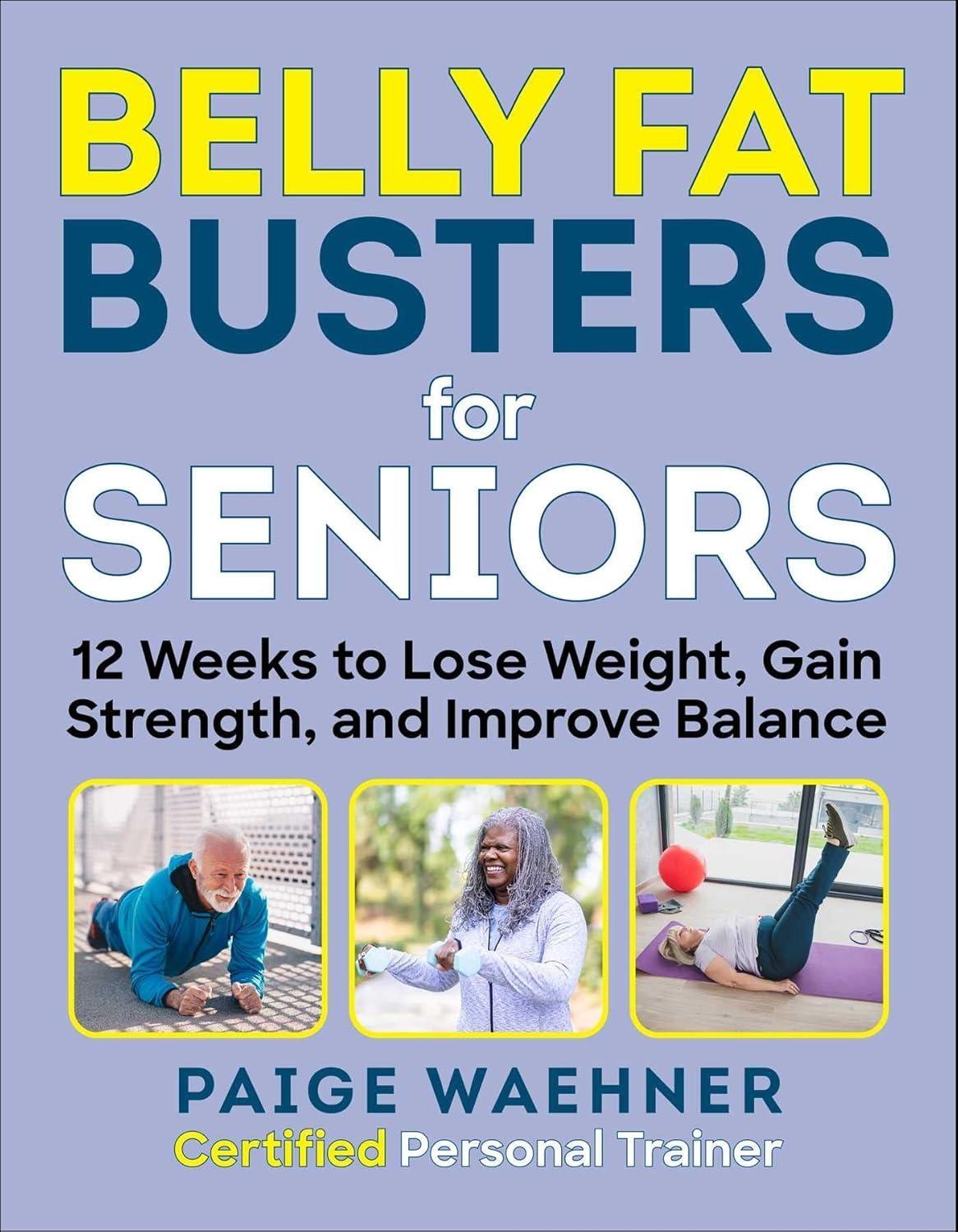 Belly Fat Busters for Seniors: 12 Weeks to Lose Weight, Gain Strength, and Improve Balance - FULL INSTANT DOWNLOAD | PDF DOCX EPUB