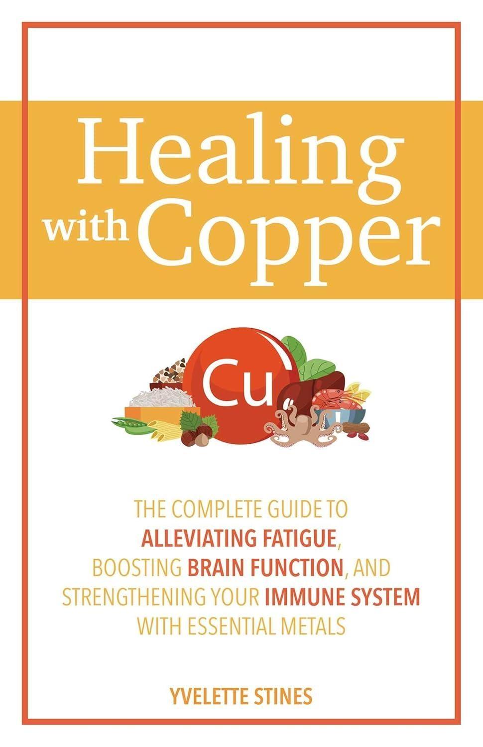 Healing with Copper: The Complete Guide to Alleviating Fatigue, Boosting Brain Function, and Strengthening Your Immune System with Essential Metals - FULL INSTANT DOWNLOAD | PDF DOCX EPUB