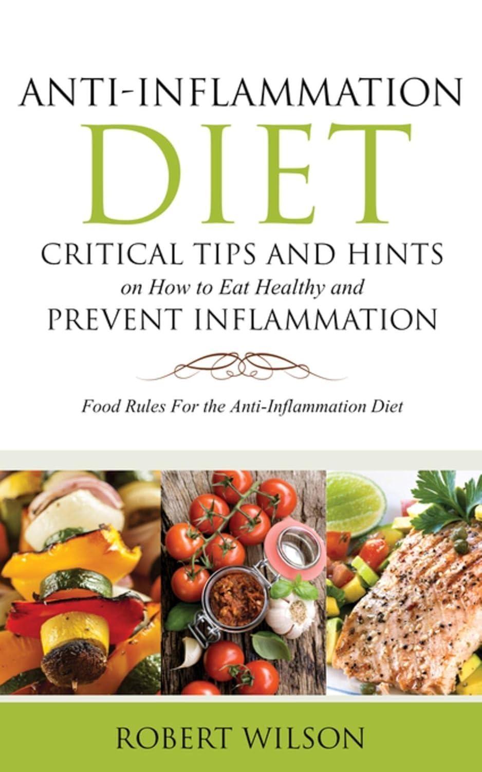 Anti-Inflammation Diet: Critical Tips and Hints on How to Eat Healthy and Prevent Inflammation - FULL INSTANT DOWNLOAD | PDF DOCX EPUB