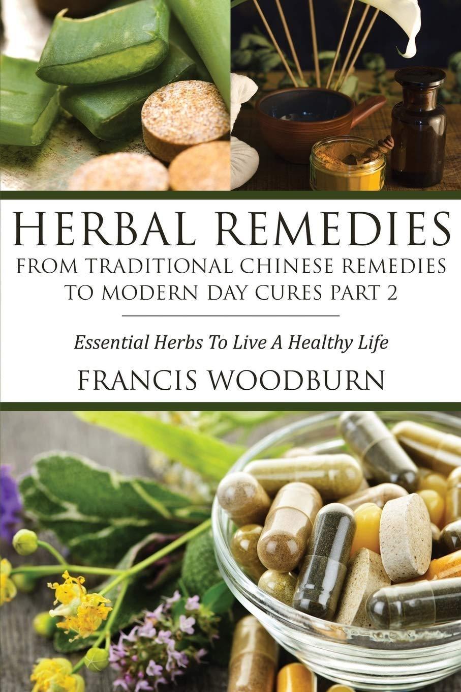 Herbal Remedies: From Traditional Chinese Remedies to Modern Day Cures Part 2 - FULL INSTANT DOWNLOAD | PDF DOCX EPUB