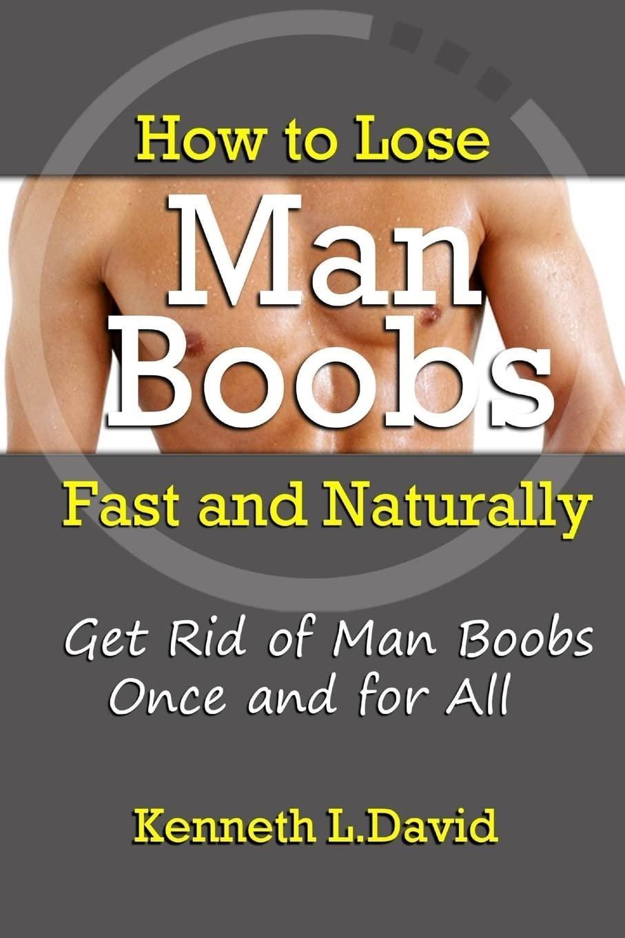 How to Lose Man Boobs Fast and Naturally: Get Rid of Man Boobs Once and for All - FULL INSTANT DOWNLOAD | PDF DOCX EPUB