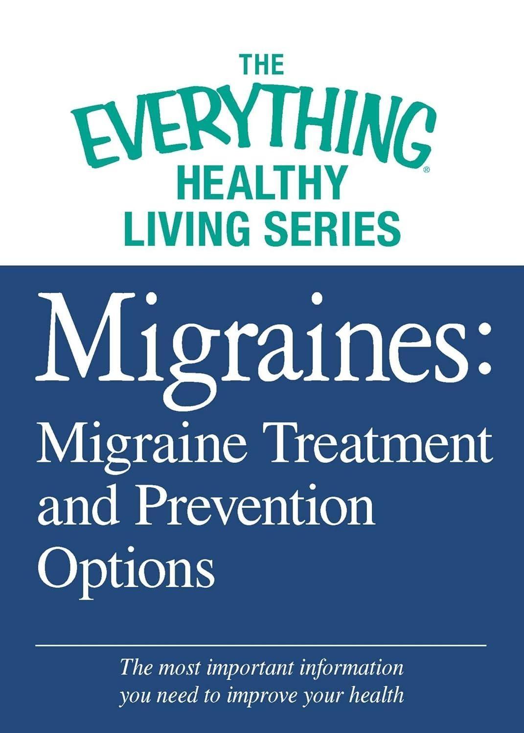 Migraines: Migraine Treatment and Prevention Options: The most important information you need to improve your health - FULL INSTANT DOWNLOAD | PDF DOCX EPUB