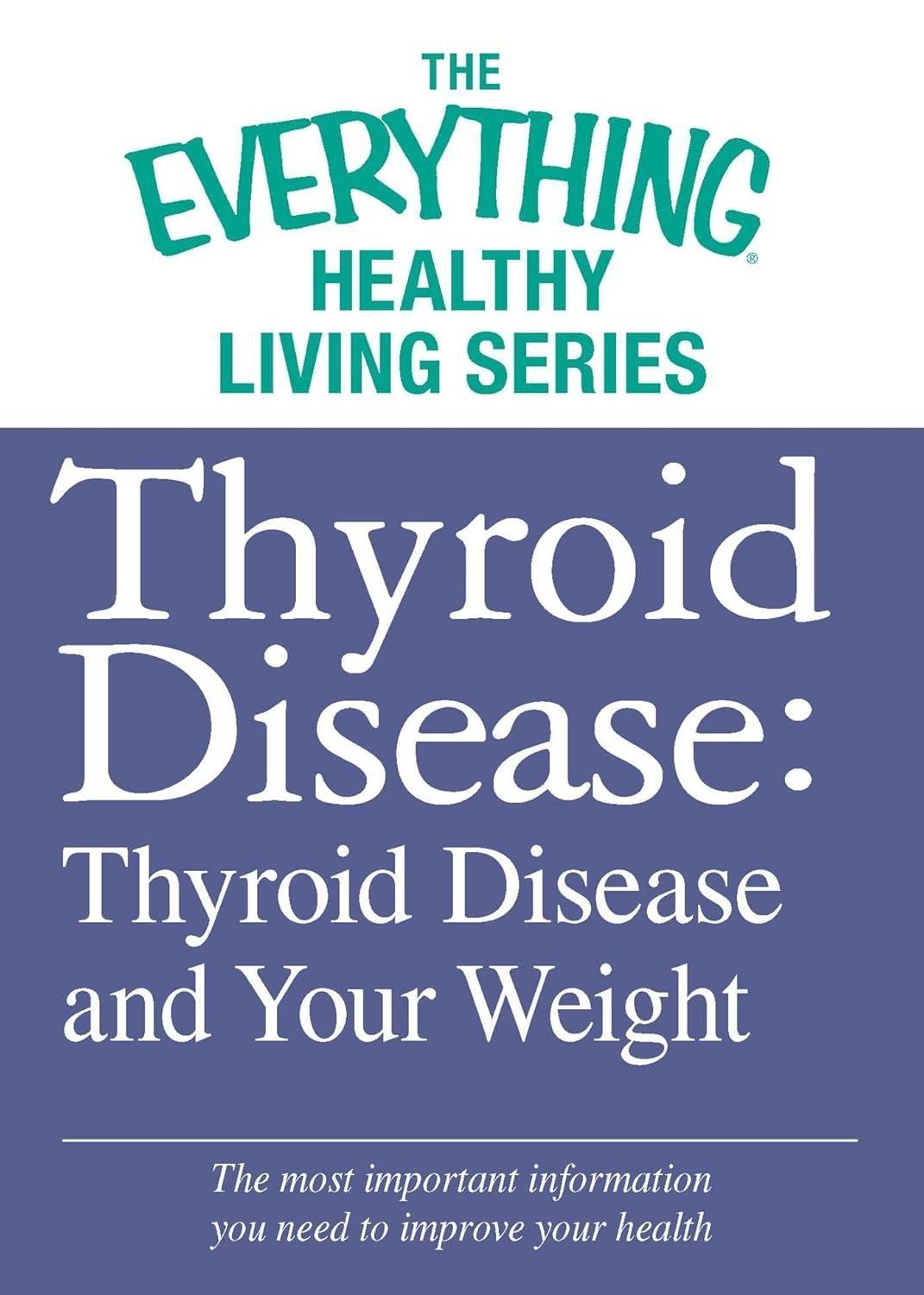 Thyroid Disease: Thyroid Disease and Your Weight: The most important information you need to improve your health - FULL INSTANT DOWNLOAD | PDF DOCX EPUB