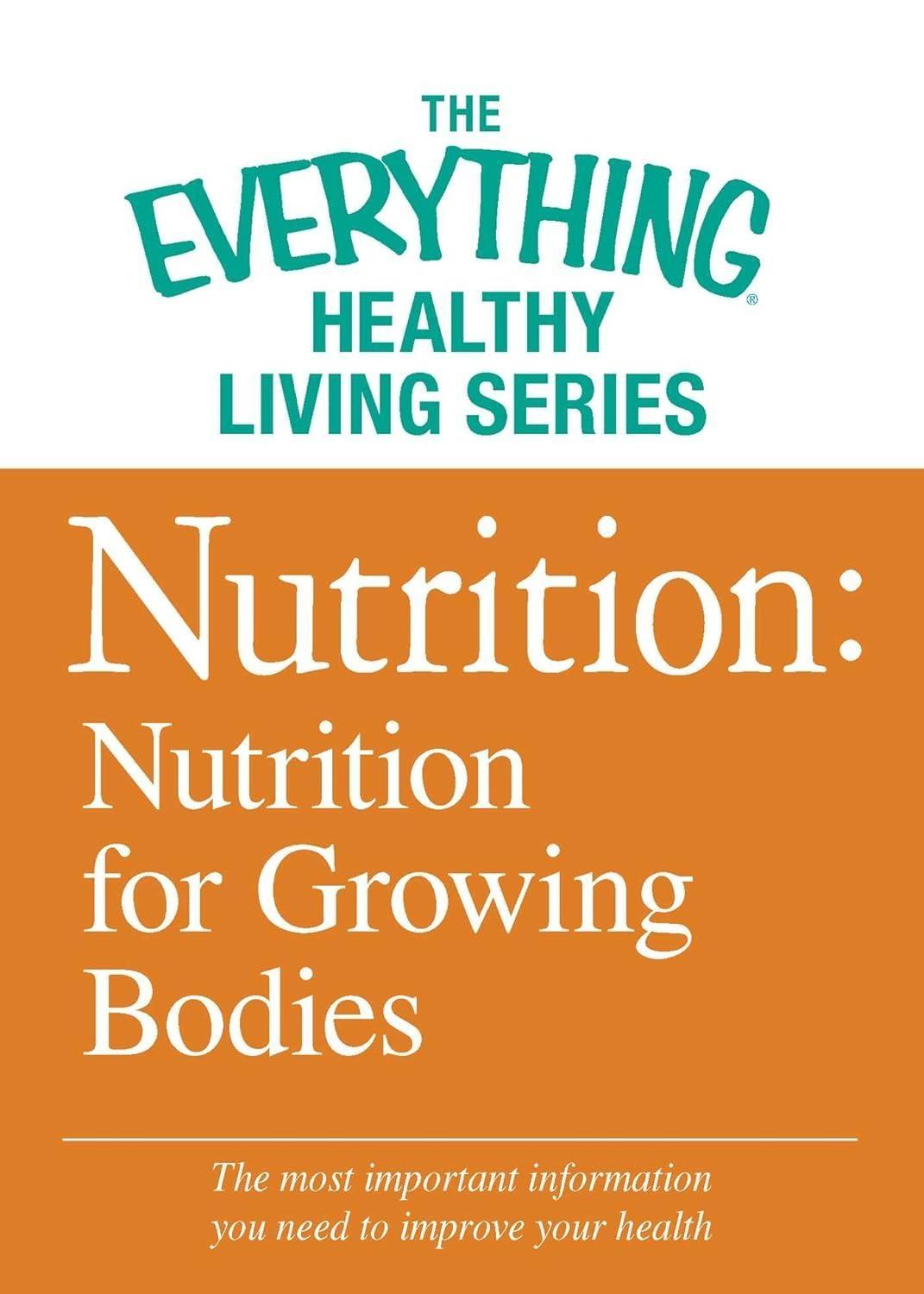 Nutrition: Nutrition for Growing Bodies: The most important information you need to improve your health - FULL INSTANT DOWNLOAD | PDF DOCX EPUB