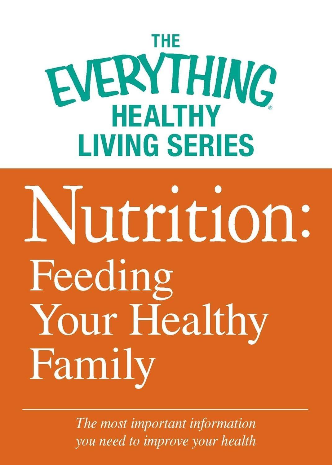 Nutrition: Feeding Your Healthy Family: The most important information you need to improve your health - FULL INSTANT DOWNLOAD | PDF DOCX EPUB