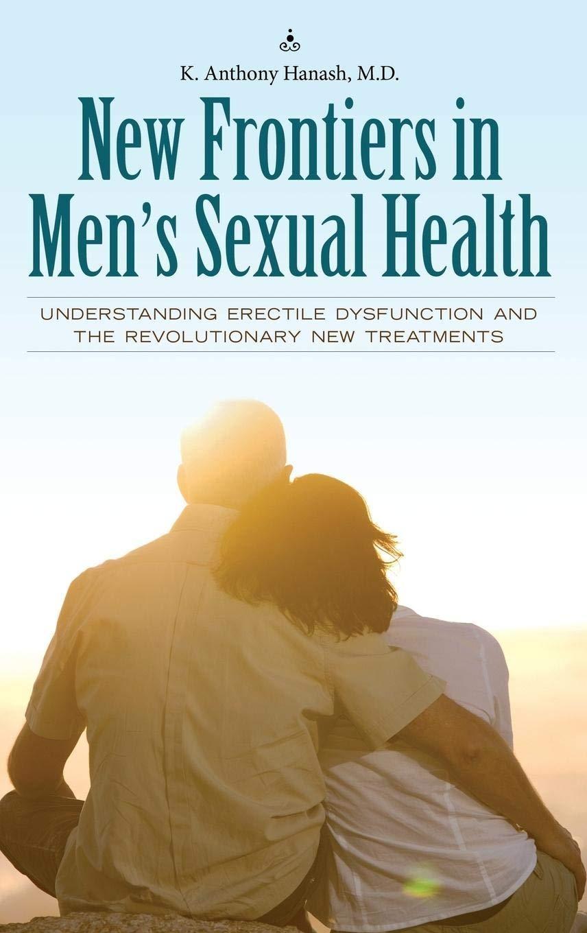 New Frontiers in Men's Sexual Health: Understanding Erectile Dysfunction and the Revolutionary New Treatments, 1st Edition - FULL INSTANT DOWNLOAD | PDF DOCX EPUB