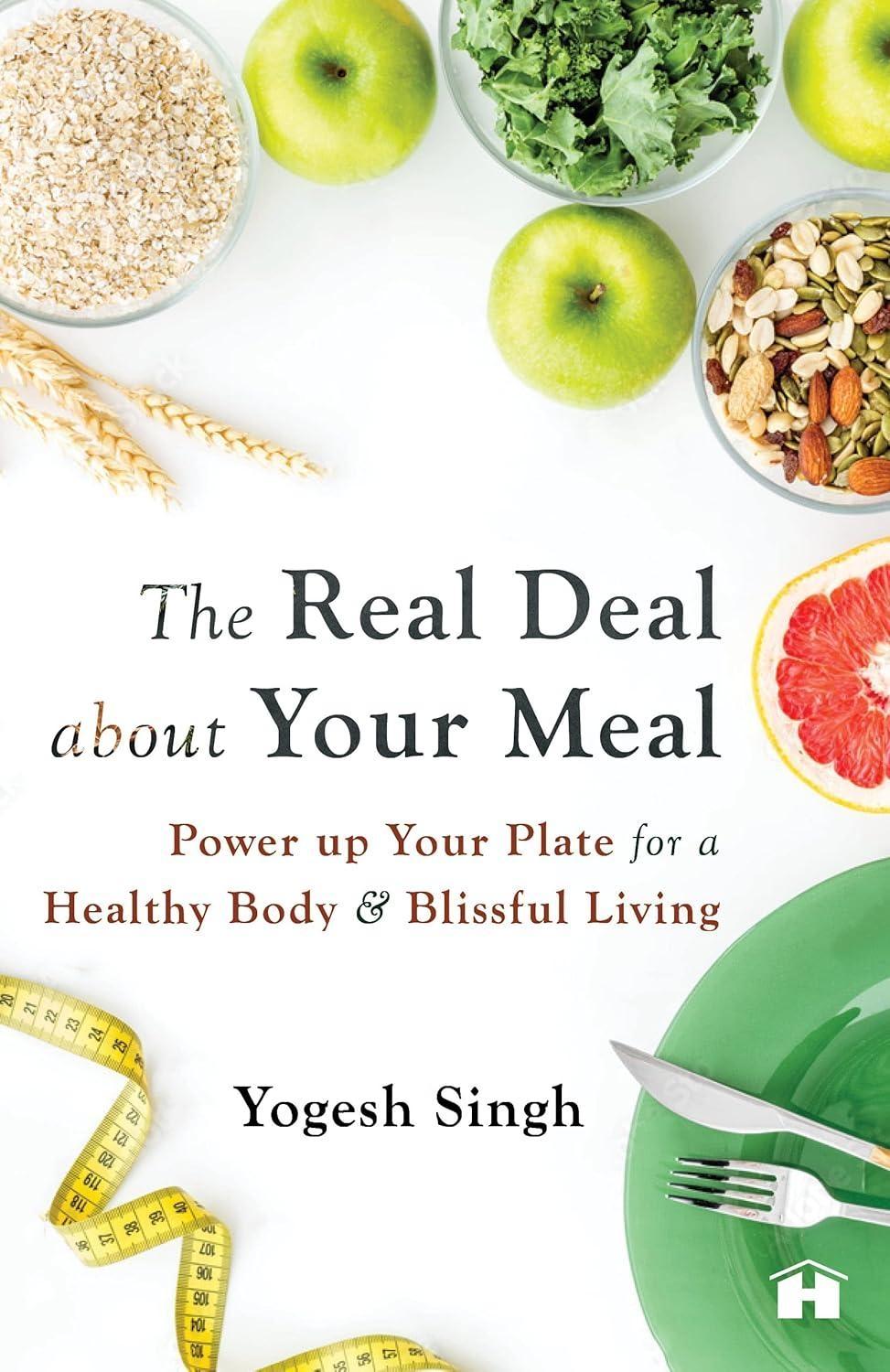 The Real Deal About Your Meal: Power-Up Your Plate For A Healthy Body And Blissful Living - FULL INSTANT DOWNLOAD | PDF DOCX EPUB