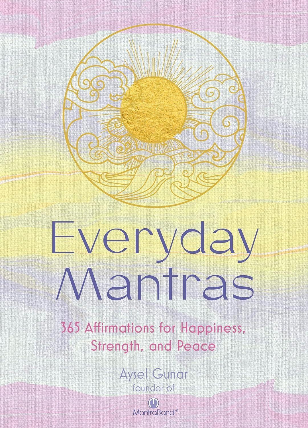 Everyday Mantras: 365 Affirmations for Happiness, Strength, and Peace - FULL INSTANT DOWNLOAD | PDF DOCX EPUB