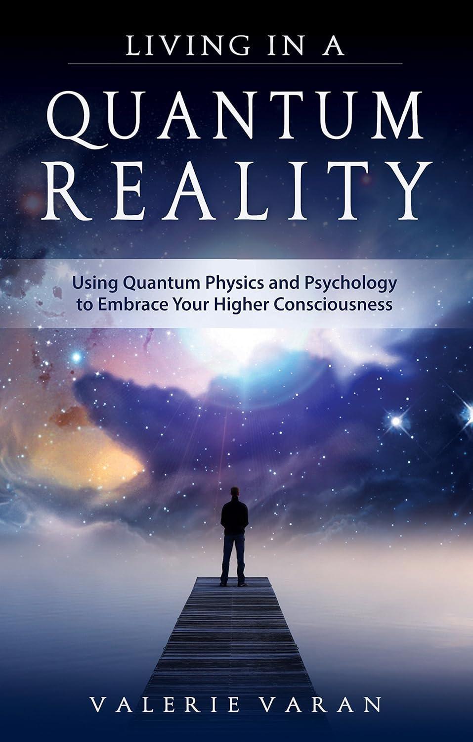 Living In a Quantum Reality: Using Quantum Physics and Psychology to Embrace Your Higher Consciousness - FULL INSTANT DOWNLOAD | PDF DOCX EPUB